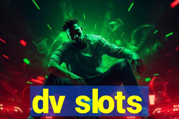 dv slots